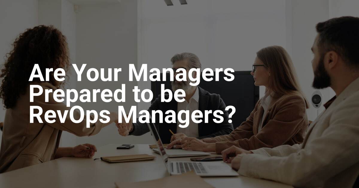 Are Your Managers Prepared to be RevOps Managers?