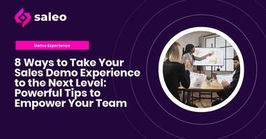 8 Ways to Take Your Sales Demo Experience to the Next Level: Powerful Tips to Empower Your Team