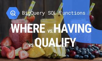 SQL Filter Operators Explained: WHERE vs. HAVING vs. QUALIFY
