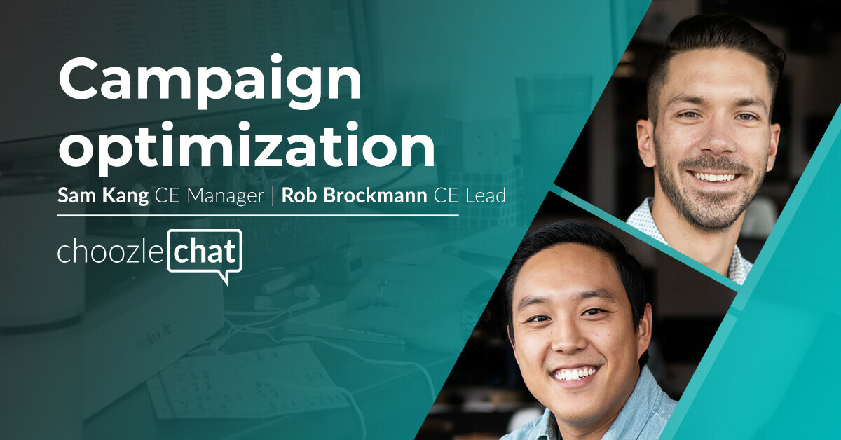 choozlechat: Campaign optimization with Sam Kang and Rob Brockmann