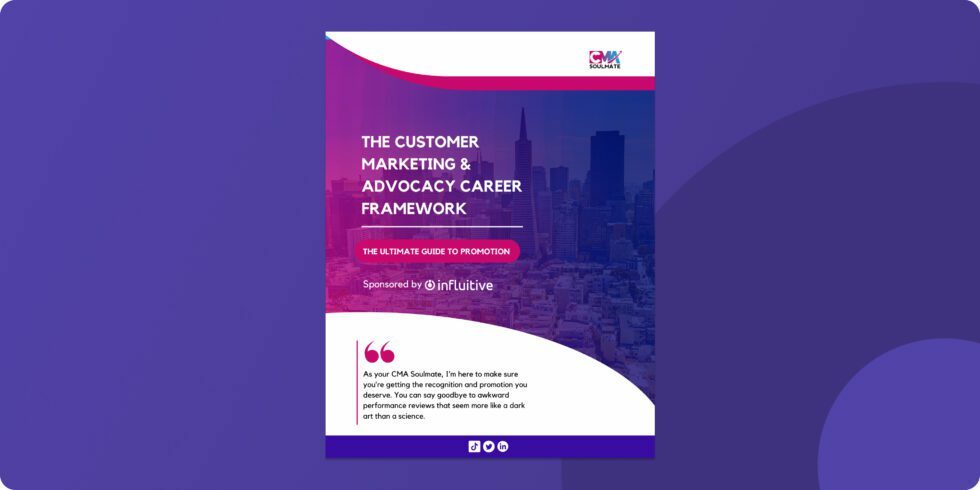 The Customer Marketing & Advocacy Career Framework: The Ultimate Guide to Promotion