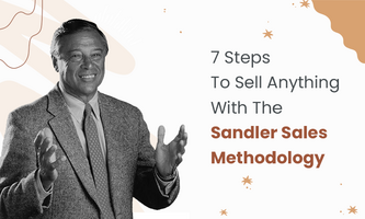 7 Steps To Sell Anything With The Sandler Sales Methodology