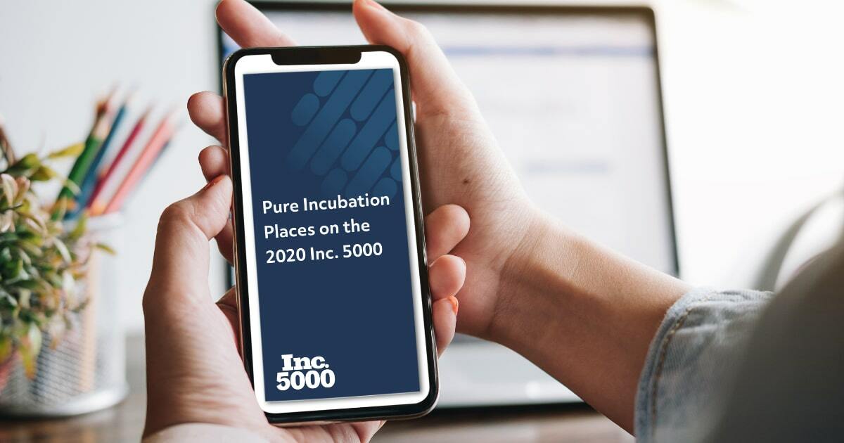 Pure Incubation Places on the 2020 Inc. 5000