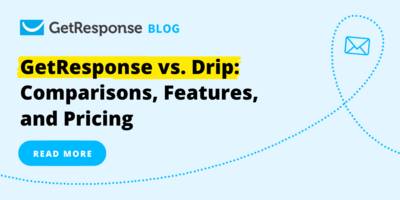 GetResponse vs. Drip: Comparisons, Features, and Pricing