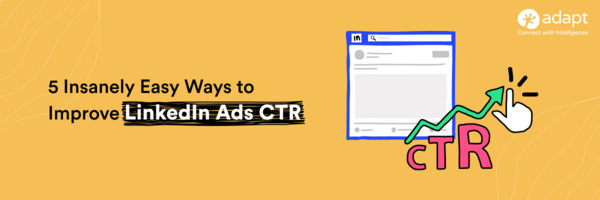 5 Insanely Easy Ways to Improve LinkedIn Ads CTR - Adapt.io