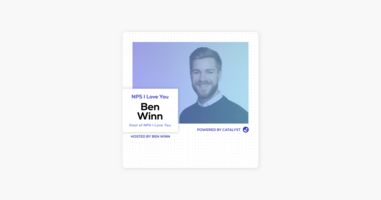 ‎NPS I Love You: A Customer Success Podcast by Catalyst: E46- NPS I Loved You (With Ben Winn, Host of NPS I Love You) on Apple Podcasts
