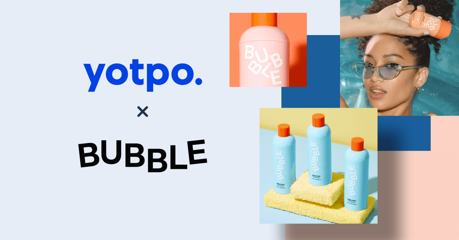 Bubble | Case Study | Yotpo Case Studies