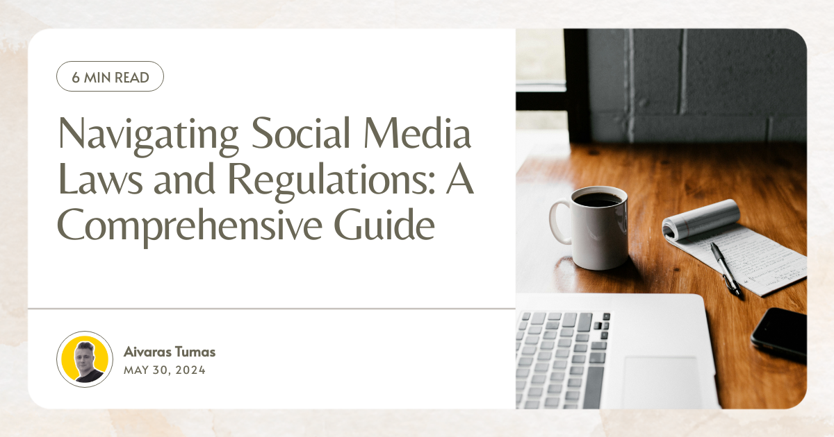 Navigating Social Media Laws and Regulations: A Comprehensive Guide