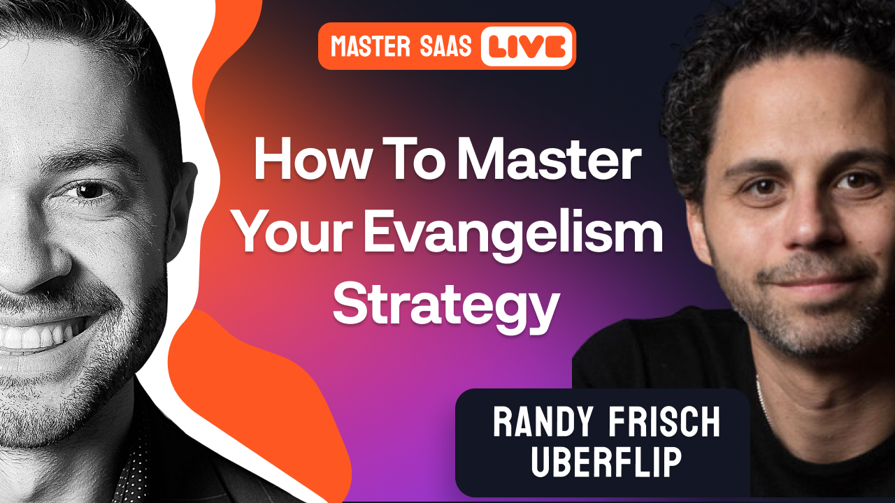 MasterSaaS Live: How To Master Your Evangelism Strategy