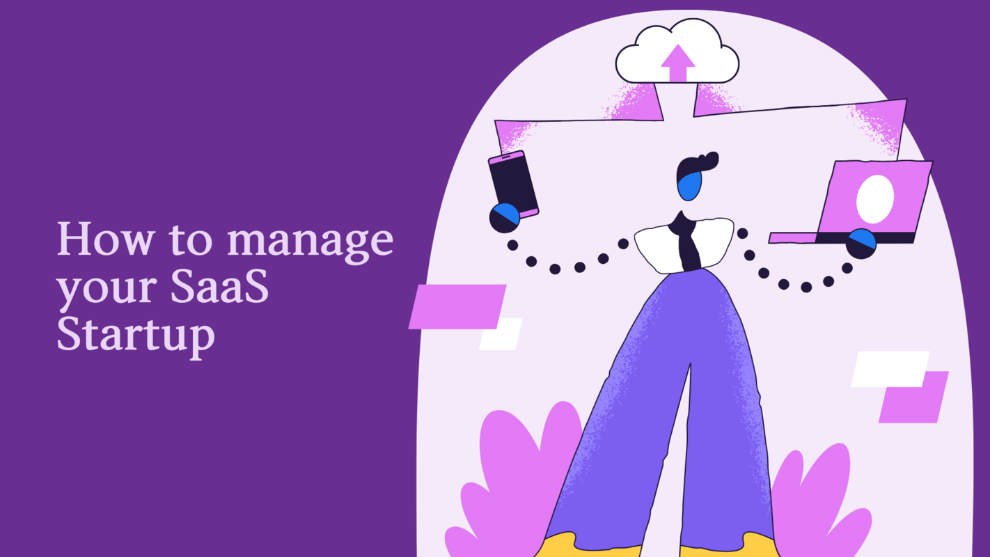 How to manage your SaaS Startup when it begins to scale?
