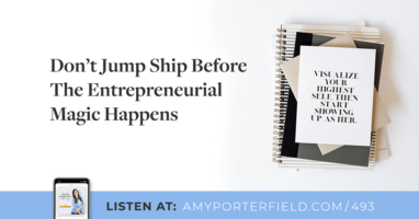 #493: Don't Jump Ship Before The Entrepreneurial Magic Happens 