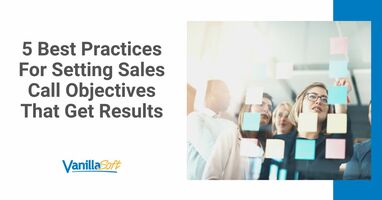 5 Best Practices For Setting Sales Call Objectives That Get Results