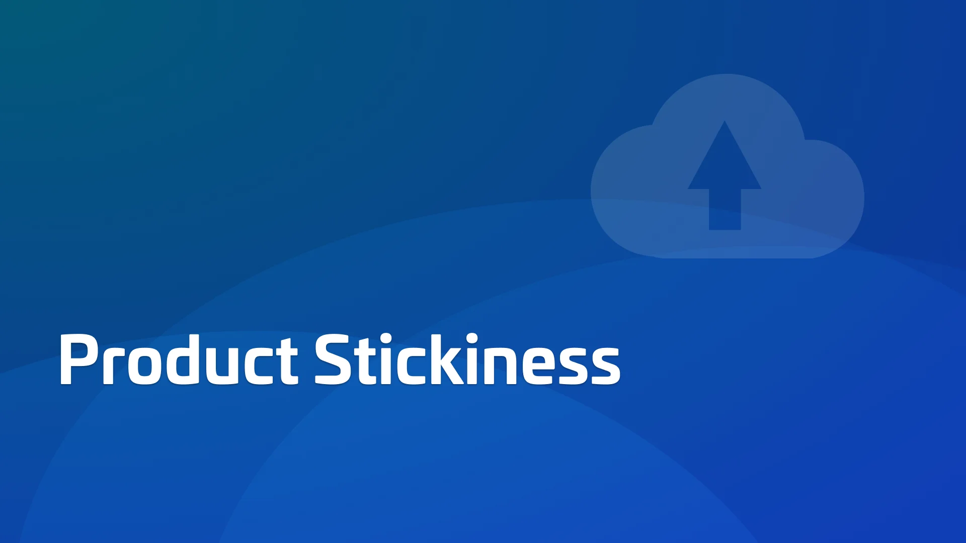 Product Stickiness: How to Keep Users Coming Back