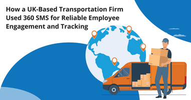 How a UK-Based Transportation Firm Used 360 SMS for Reliable Employee Engagement and Tracking 