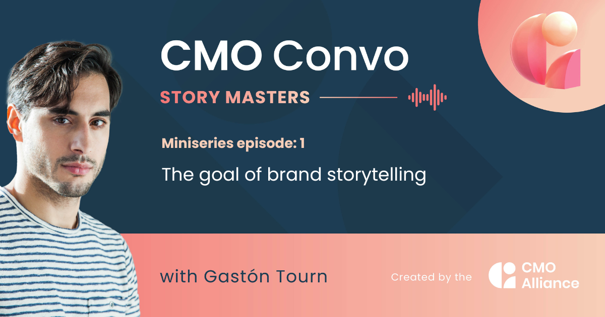 CMO Convo | The goal of brand storytelling | Gastón Tourn