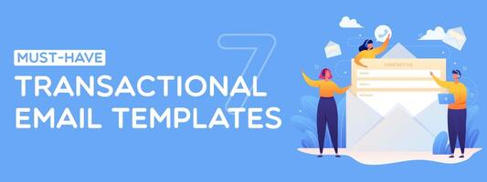 7 Must-have Transactional Email Templates