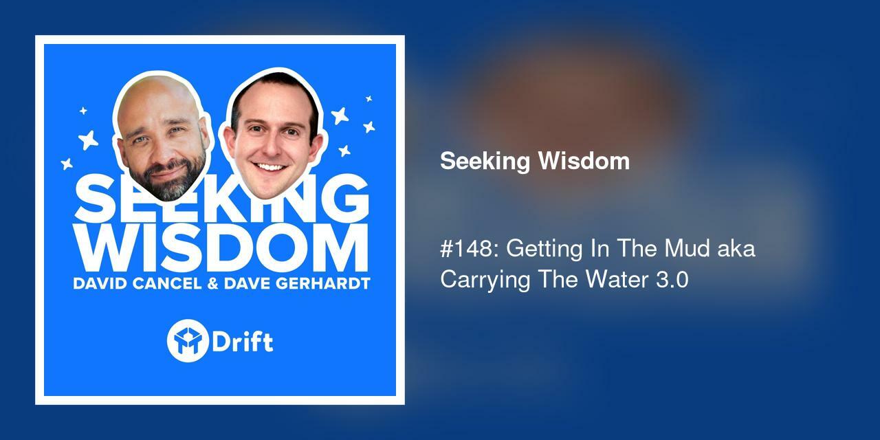 #148: Getting In The Mud aka Carrying The Water 3.0