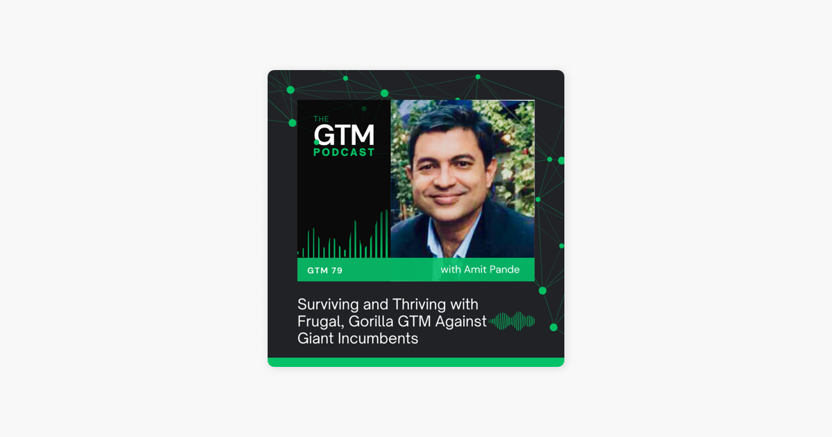 Surviving and Thriving with Frugal, Gorilla GTM Against Giant Incumbents | Amit Pande