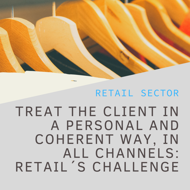 Treat the client in a personal and coherent way, in all channels: Retail´s challenge