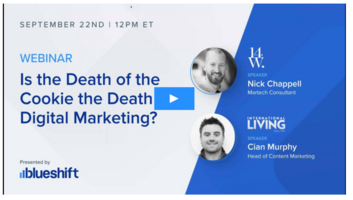 Webinar | Is the Death of the Cookie the Death of Digital Marketing?