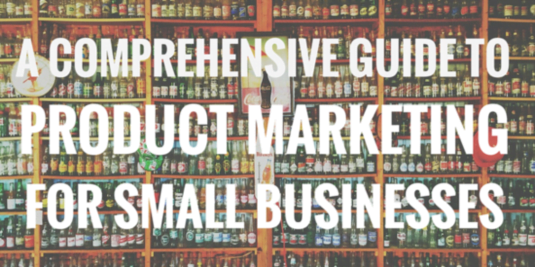 The WordStream Guide to Product Marketing: Making People Want What You Sell