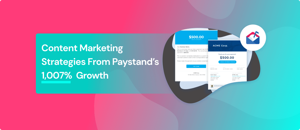 Content Marketing Strategies From Paystand's 1,007% Growth
