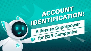 Account Identification: A 6sense Superpower for B2B Companies