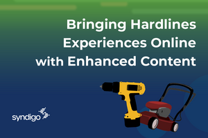 Bringing Hardlines Experiences Online with Enhanced Content