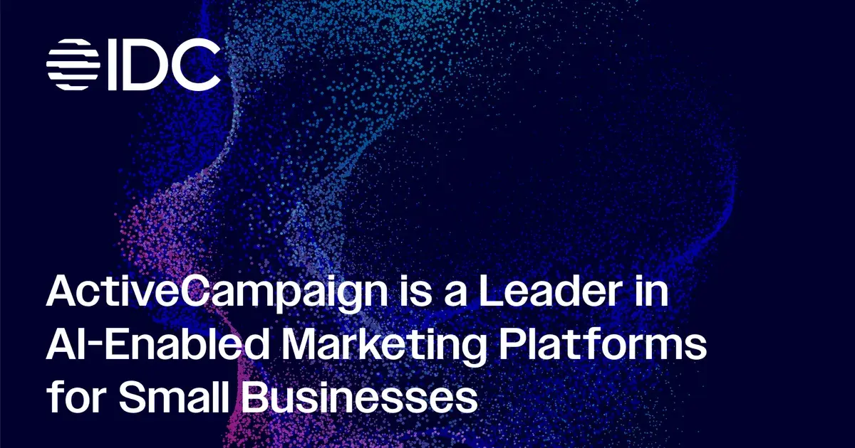 ActiveCampaign Named a Leader in IDC MarketScape for AI-Enabled Marketing Platforms for Small Businesses