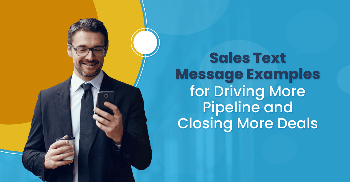 Sales Text Message Examples for Driving More Pipeline and Closing More Deals