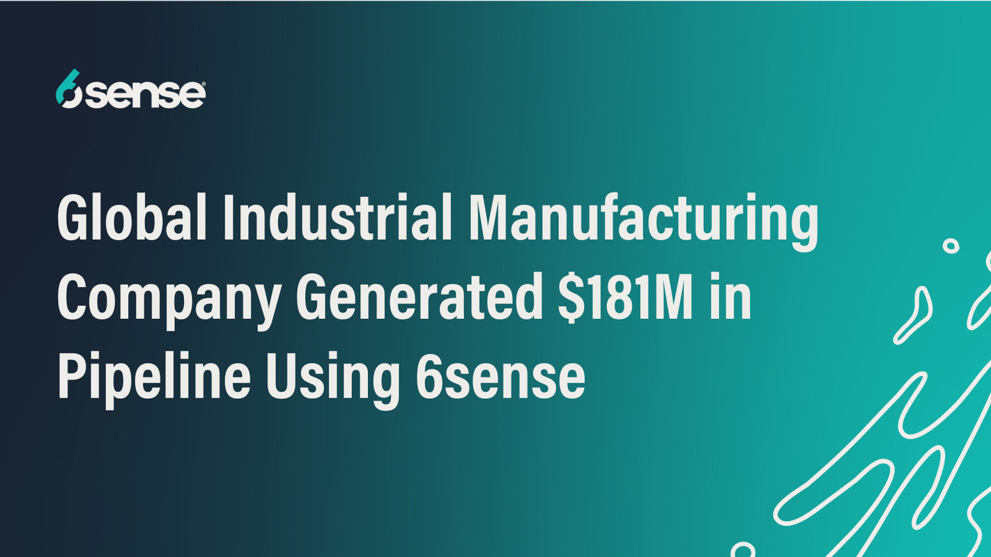 Global Industrial Manufacturing Company Generated $181M in Pipeline Using 6sense
