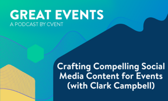 Crafting Compelling Social Media Content for Events (with Clark Campbell)