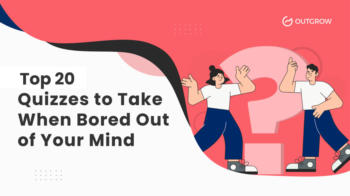 Top 18 Quizzes to Take When Bored Out of Your Mind