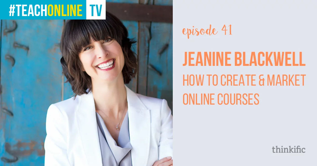 How To Create & Market Online Courses (Jeanine Blackwell Interview)