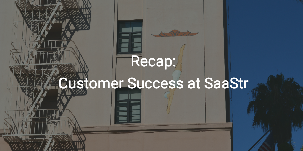 Recap: Customer Success at SaaStr | Customer Success and Product Experience Software | Gainsight