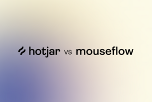 Hotjar vs Mouseflow: which one is right for you?