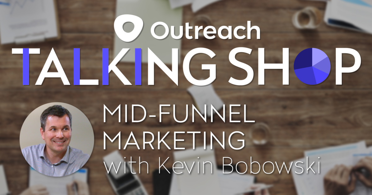 Talking Shop Tuesday with Kevin Bobowski: Mid-funnel Marketing