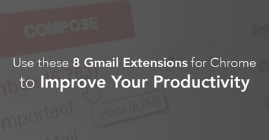 Use These 8 Gmail Extensions for Chrome to Improve Your Productivity