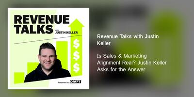 Is Sales & Marketing Alignment Real? Justin Keller Asks for the Answer