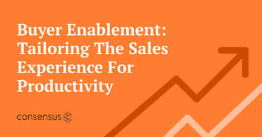 Buyer Enablement - Tailoring the Sales Experience for Productivity