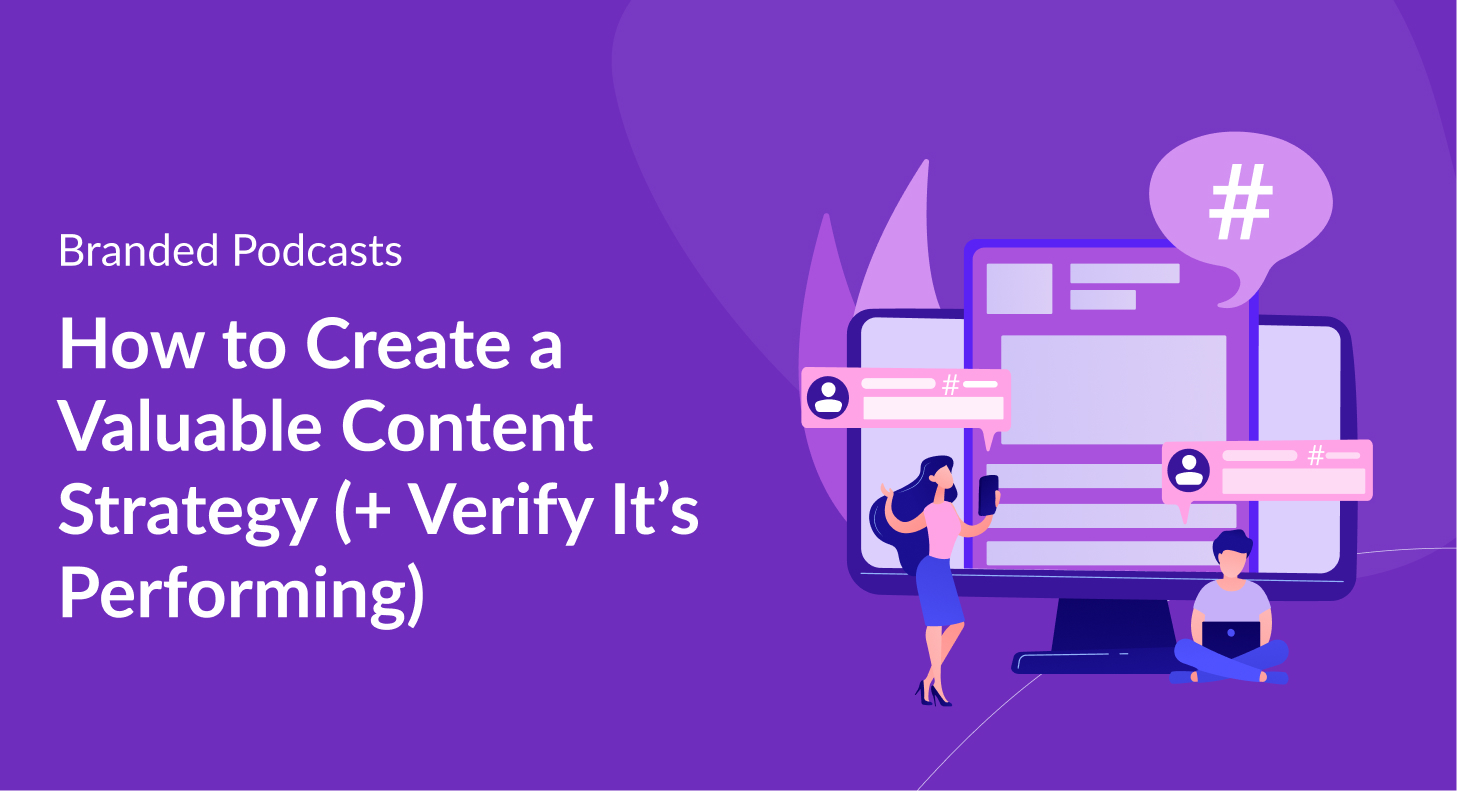 How to Create a Valuable Content Strategy (+ Verify It's Performing)