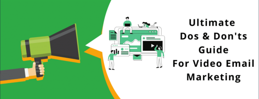 Video Email Marketing - Ultimate Guide on How-To & How-Not-To
