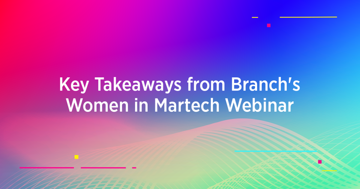 Key Takeaways from Branch's Women in Martech Webinar