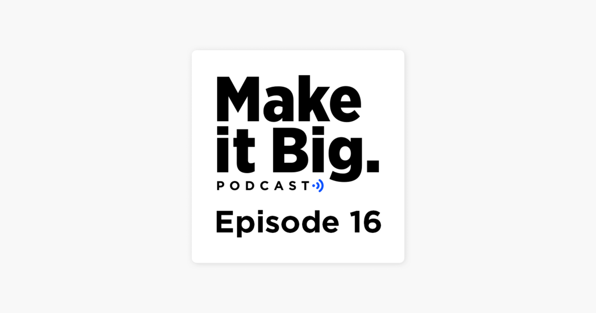 ‎The Make it Big Podcast: Harnessing the Power of AI to Sell More with Google 