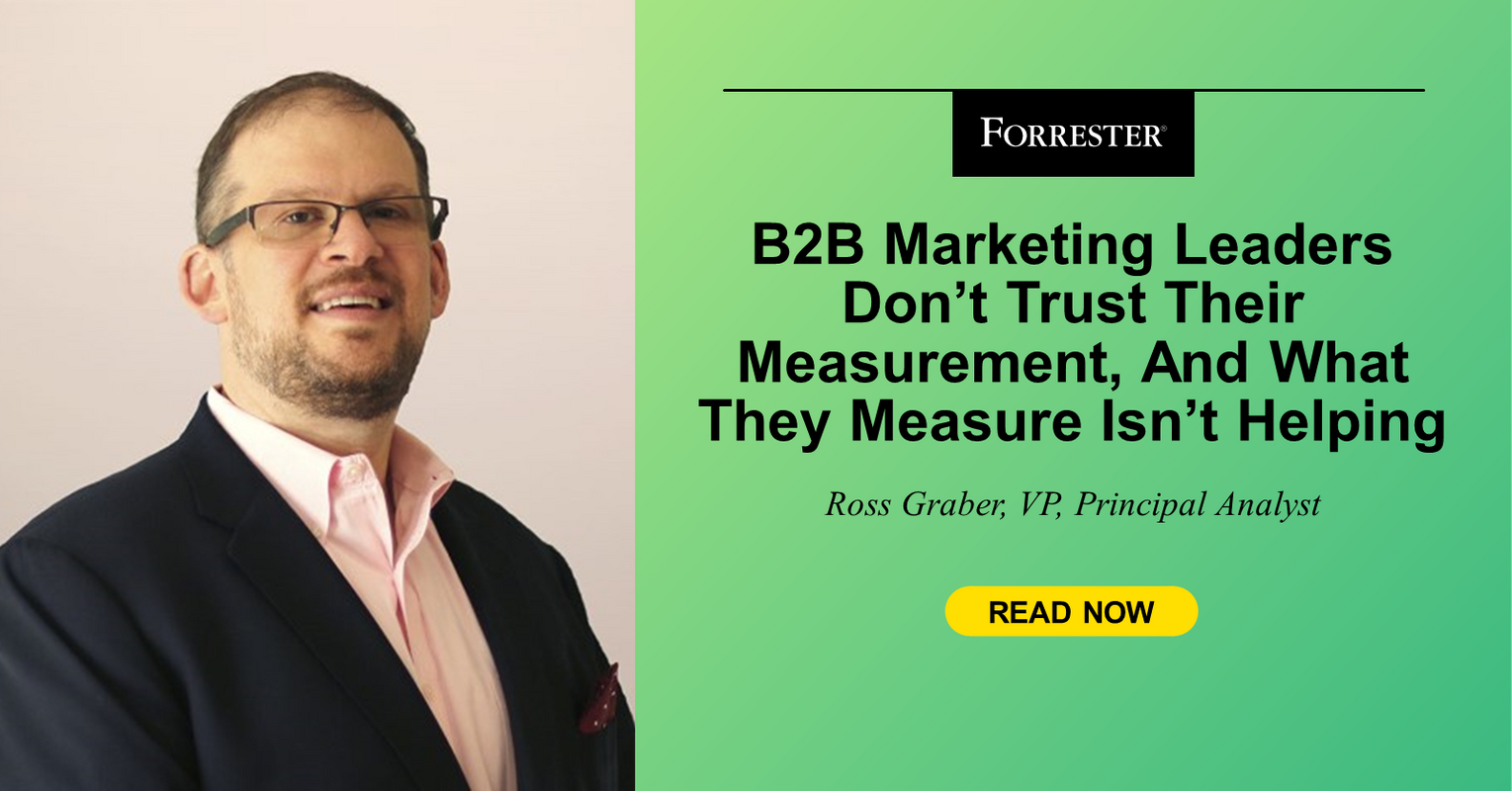 B2B Marketing Leaders Don't Trust Their Measurement, And What They Measure Isn't Helping