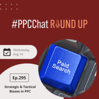 Strategic & Tactical Biases in PPC | PPCChat Roundup EP295 | by Anu Adegbola
