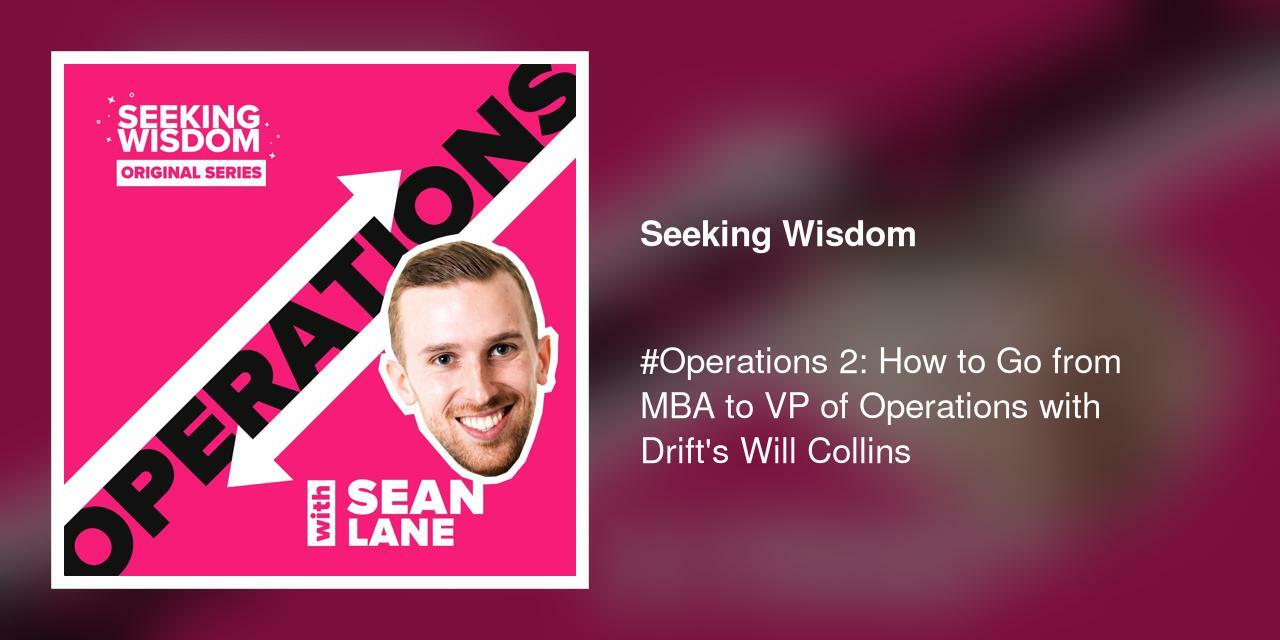 #Operations 2: How to Go from MBA to VP of Operations with Drift's Will Collins