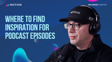 Where to find inspiration for podcast episodes with Tristan Pelligrino