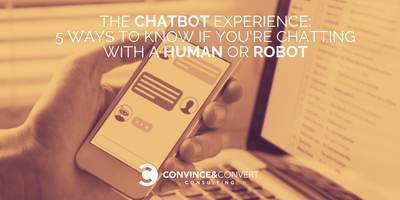 The Chatbot Experience: 5 Ways to Know If You're Chatting with a Human or Robot