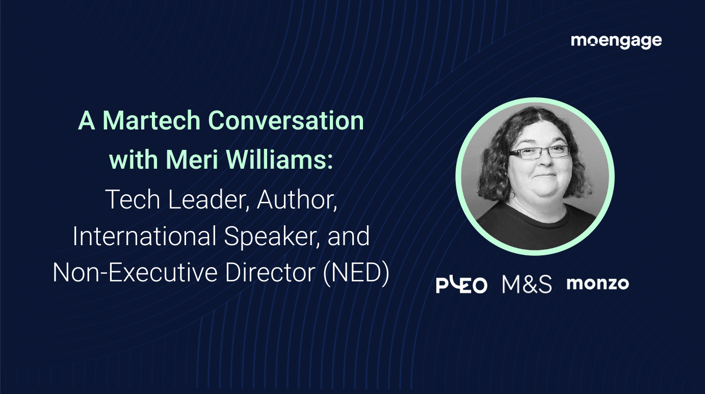 A Martech Conversation with Meri Williams: Tech Leader, Author, International Speaker, and Non-Executive Director (NED)